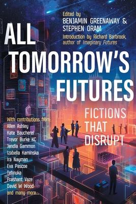 All Tomorrow's Futures: Fictions That Disrupt