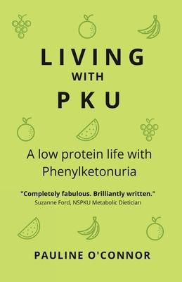 Living with PKU: A low protein life with Phenylketonuria