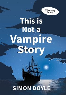 This is Not a Vampire Story: Large Print Edition