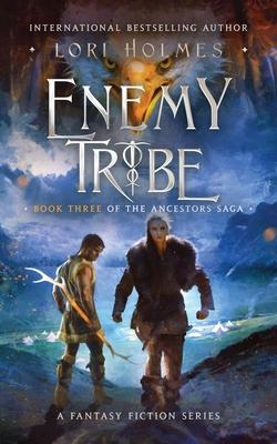 Enemy Tribe: Book 3 of The Ancestors Saga, A Fantasy Fiction Series