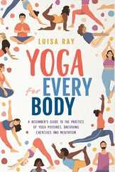 Yoga for Every Body: A beginner's guide to the practice of yoga postures, breathing exercises and meditation Subscription