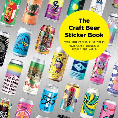 The Craft Beer Sticker Book: 300 Peelable Stickers from Craft Breweries Around the World