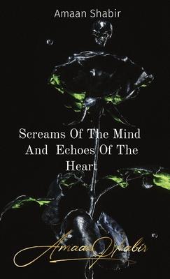 Screams Of The Mind And Echoes Of The Heart