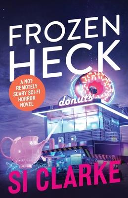 Frozen Heck: A not-remotely-scary sci-fi horror novel