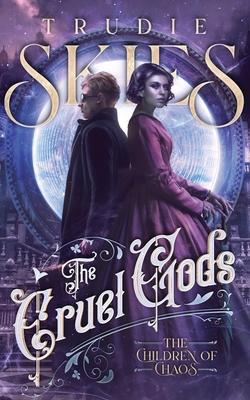 The Children of Chaos: Book Two of The Cruel Gods