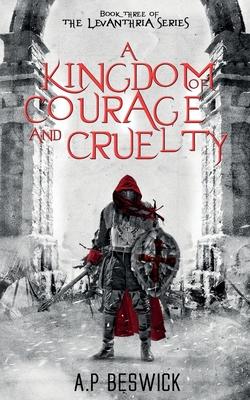 A Kingdom Of Courage And Cruelty