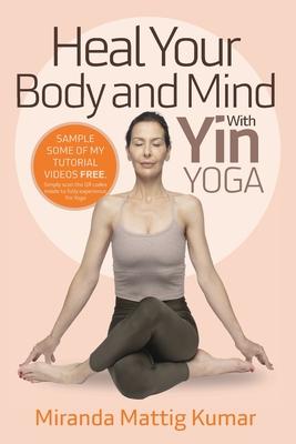 Heal Your Body and Mind with Yin Yoga: Discover the Philosophy and Practice of Yin Yoga to Quickly Relieve Pain Subscription