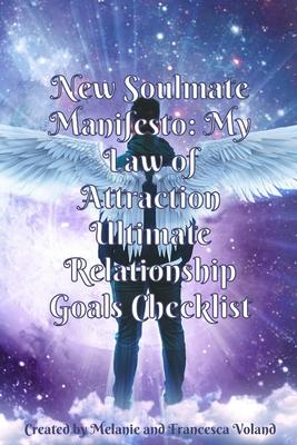 New Soulmate Manifesto: My Law of Attraction Ultimate Relationship Goals Checklist