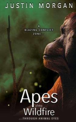 Apes of the Wildfire: A Blazing Conflict Zone, Through Animal Eyes