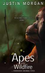 Apes of the Wildfire: A Blazing Conflict Zone, Through Animal Eyes Subscription