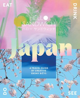 Hello Sandwich Japan: A Travel Guide by Creative Ebony Bizys