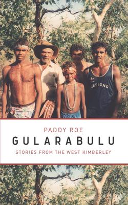 Gularabulu: Stories from West Kimberley