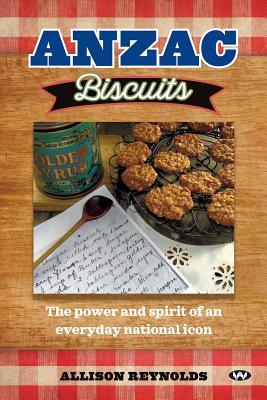 Anzac Biscuits: The power and spirit of an everyday national icon Subscription