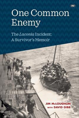 One Common Enemy: The Laconia incident: A survivor's memoir