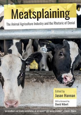 Meatsplaining: The Animal Agriculture Industry and the Rhetoric of Denial