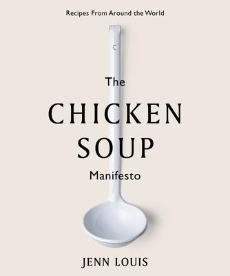 The Chicken Soup Manifesto: Recipes from Around the World