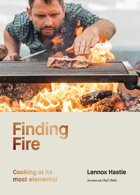 Finding Fire: Cooking at Its Most Elemental