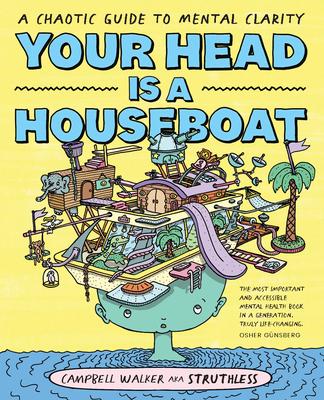 Your Head Is a Houseboat: A Chaotic Guide to Mental Clarity