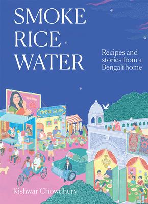 Smoke, Rice, Water: Recipes and Stories from a Bengali Home Subscription