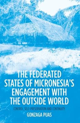 The Federated States of Micronesia's Engagement with the Outside World: Control, Self-Preservation and Continuity