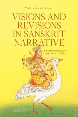 Visions and Revisions in Sanskrit Narrative: Studies in the Sanskrit Epics and Pur&#257;&#7751;as