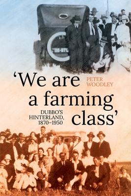 'We are a farming class': Dubbo's hinterland, 1870-1950 Subscription