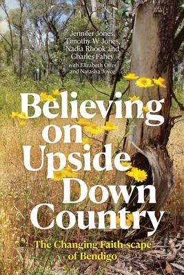 Believing on Upside Down Country: The Changing Faith-scape of Bendigo Subscription
