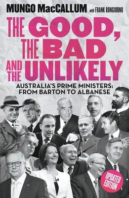 The Good, the Bad and the Unlikely: Australia's Prime Ministers: From Barton to Albanese