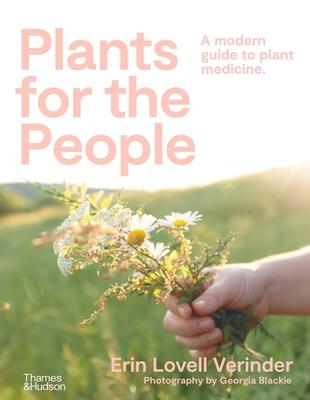 Plants for the People: A Modern Guide to Plant Medicine