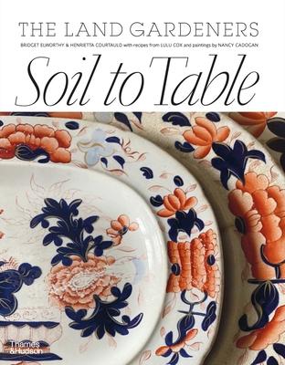 Soil to Table: Recipes for Healthy Soil and Food