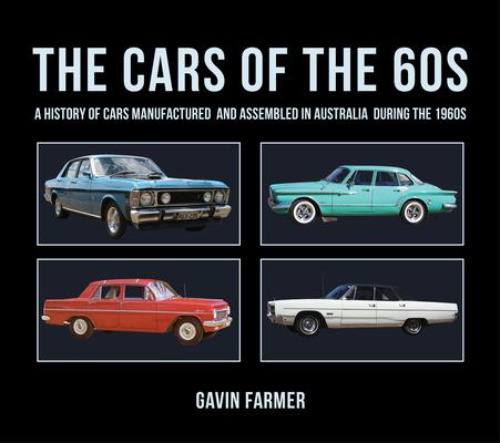 The Cars of the 60s: A History of Cars Manufactured and Assembled in Australia During the 1960s