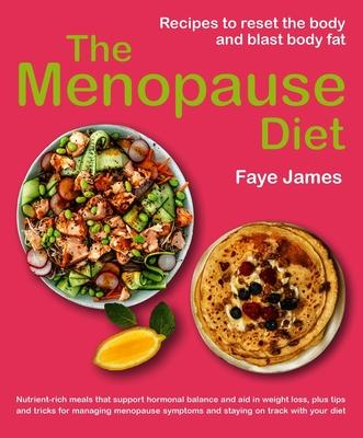 The Menopause Diet: Recipes to Reset the Body and Blast Body Fat