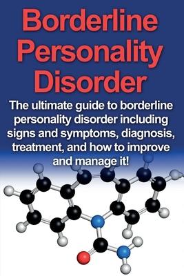 Borderline Personality Disorder: The ultimate guide to borderline personality disorder including signs and symptoms, diagnosis, treatment, and how to Subscription
