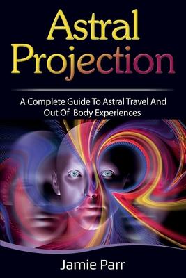 Astral Projection: A Complete Guide to Astral Travel and Out of Body Experiences Subscription