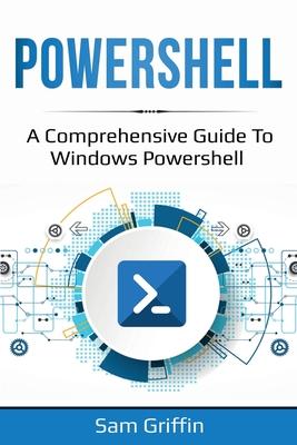 PowerShell: A Comprehensive Guide to Windows PowerShell