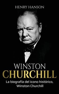 Winston Churchill: La biografa del icono histrico, Winston Churchill