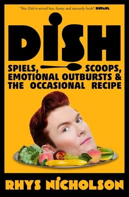 Dish: Spiels, Scoops, Emotional Outbursts and the Occasional Recipe