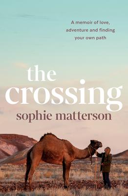 The Crossing: A Memoir of Love, Adventure and Finding Your Own Path