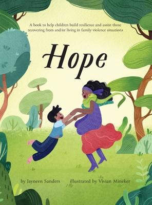 Hope: A book to help children build resilience and assist those recovering from and/or living in family violence situations