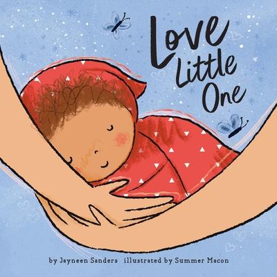 Love Little One: An enchanting gift book for babies and toddlers