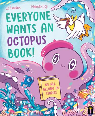 Everyone Wants an Octopus Book!: We All Belong in Stories