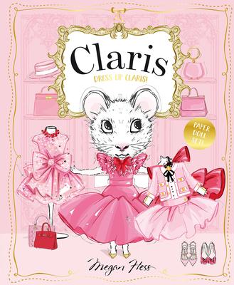 Dress Up Claris! Paper Doll Set: A Claris: The Chicest Mouse in Paris Book Subscription