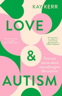 Love & Autism: Five True Stories about Neurodivergent Life and Love