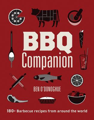 BBQ Companion: 180+ Barbecue Recipes from Around the World