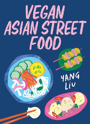 Vegan Asian Street Food: Over 80 Plant-Based Recipes for Every Occasion Subscription