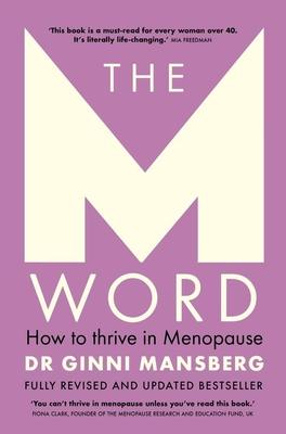 The M Word: How to Thrive in Menopause; Fully Revised and Updated Bestseller