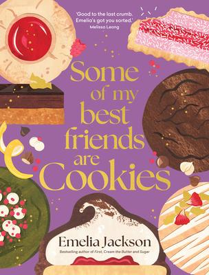 Some of My Best Friends Are Cookies: Recipes for Baking Perfection