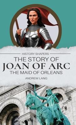 The Story of Joan of Arc, the Maid of Orleans Subscription