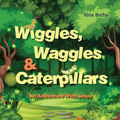 Wiggles, Waggles & Caterpillars