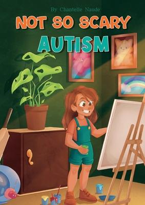 Not So Scary: Autism (Educational Kid's Book)